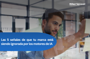 Las 5 señales de que tu marca está siendo ignorada por los motores de IA