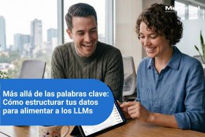 Más allá de las palabras clave: Cómo estructurar tus datos para alimentar a los LLMs