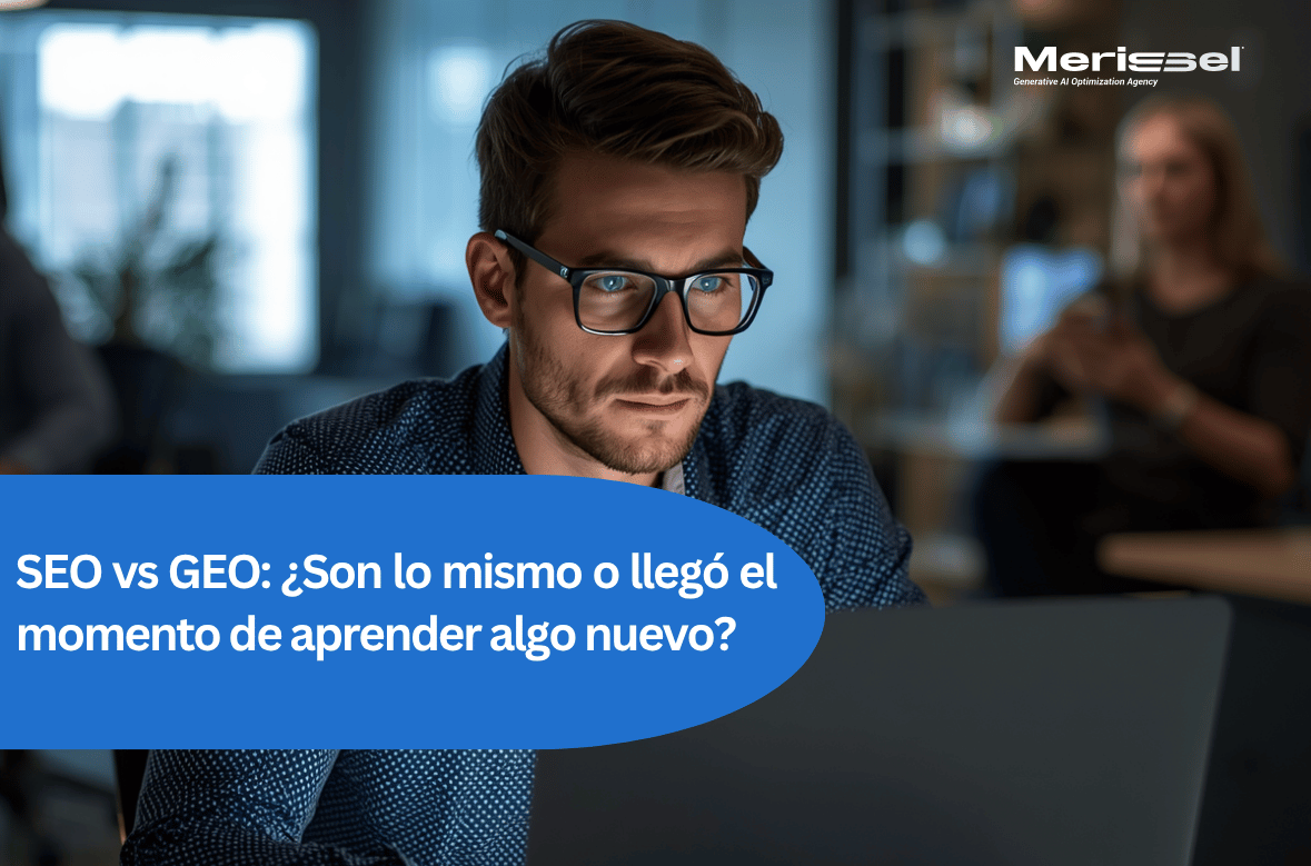 SEO vs GEO: ¿Son lo mismo o llegó el momento de aprender algo nuevo?