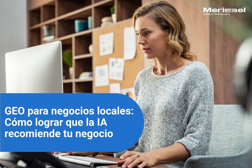GEO para negocios locales: Cómo lograr que la IA recomiende tu negocio cuando alguien busca «Cerca de mí»